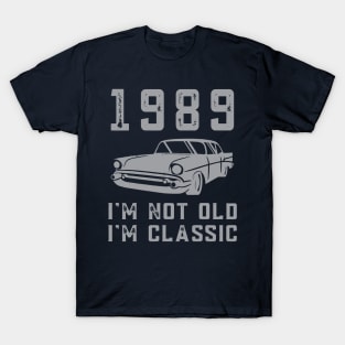 I'm Not Old I'm Classic 1989 T-Shirt